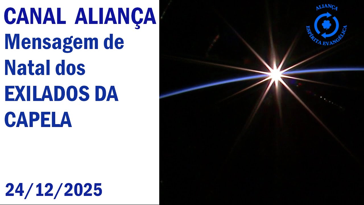Mensagem de Natal dos Exilados de Capela - Aliança Espírita Evangélica - Natal de 2025