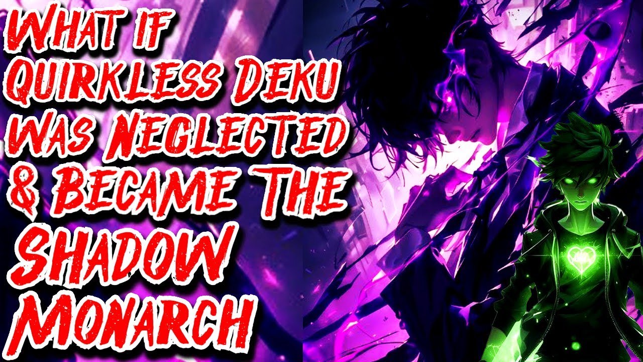 What if Quirkless Deku was Neglected by his Parents & Became The Shadow Monarch Movie