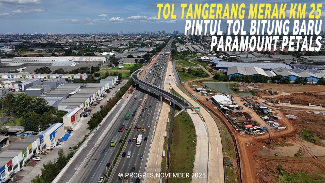 TOL TANGERANG MERAK KM 25 PINTU TOL BITUNG BARU PARAMOUNT PETALS UPDATE PROGRES NOVEMBER 2025