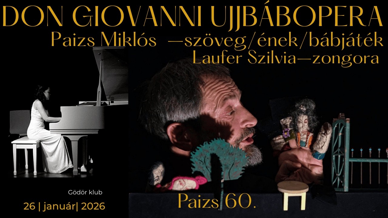 DON GIOVANNI UJJBÁBOPERA -csak a 2.felvonás-Paizs Miklós–szöveg/ének/bábjáték-Laufer Szilvia–zongora
