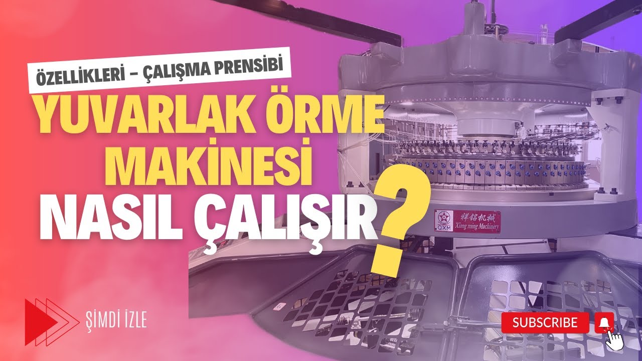 Yuvarlak Örme Makinesi - Süprem Yuvarlak Örme Makinesi Özellikleri ve Çalışma Prensipleri Nelerdir?