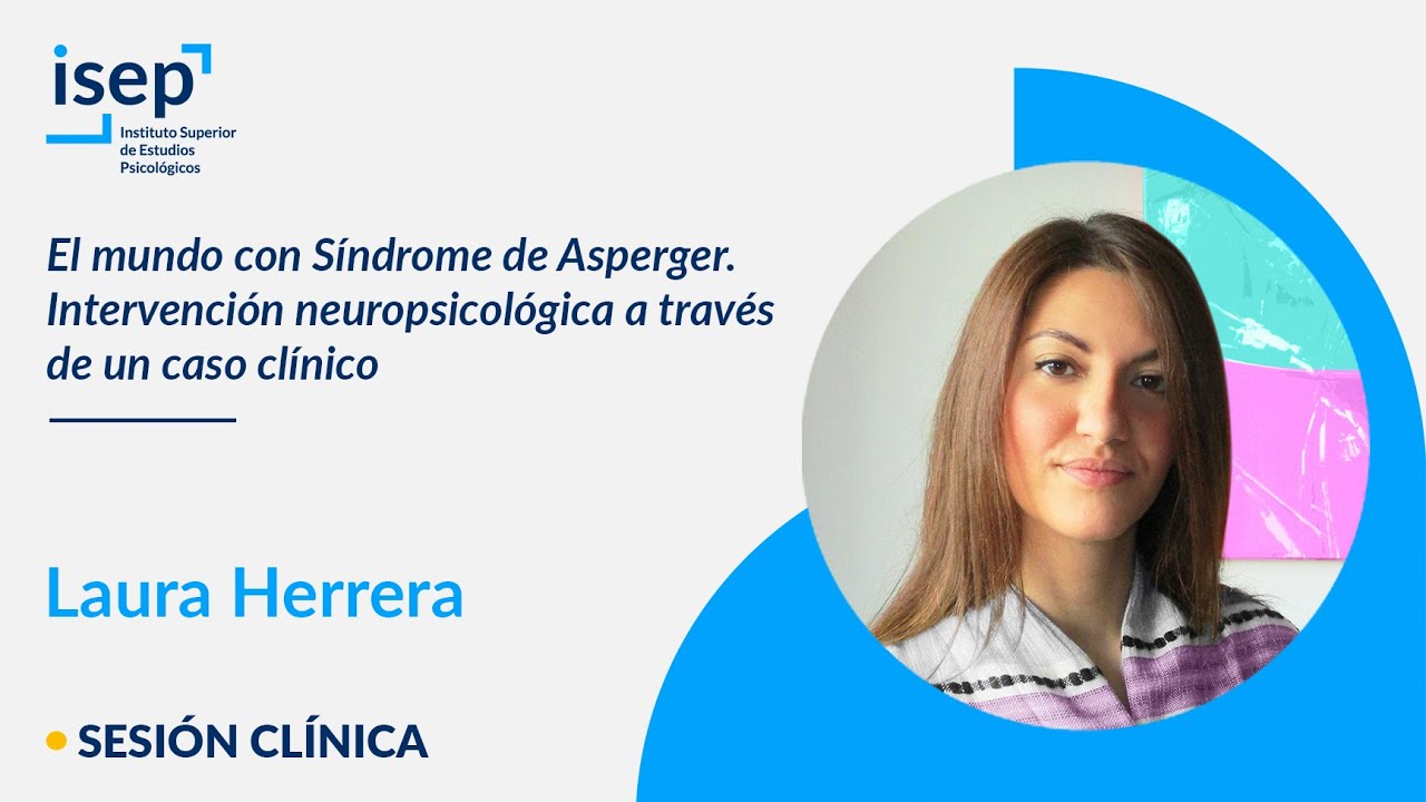 El mundo con Síndrome de Asperger - Intervención neuropsicológica a través de un caso clínico