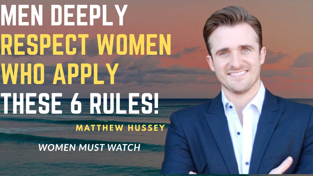 Men Deeply Respect Women Who Apply These 6 Rules! | MATTHEW HUSSEY