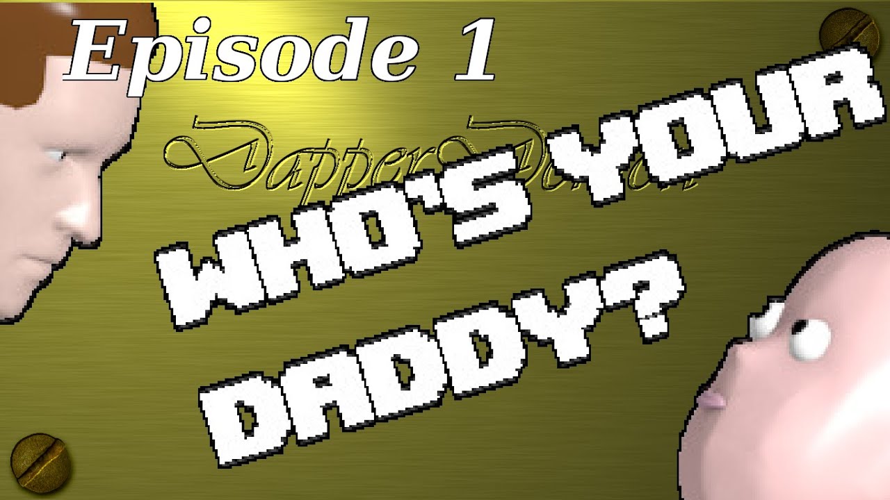 Who's Your Daddy, ep. 1 Feat. Mr. Blubberbutter