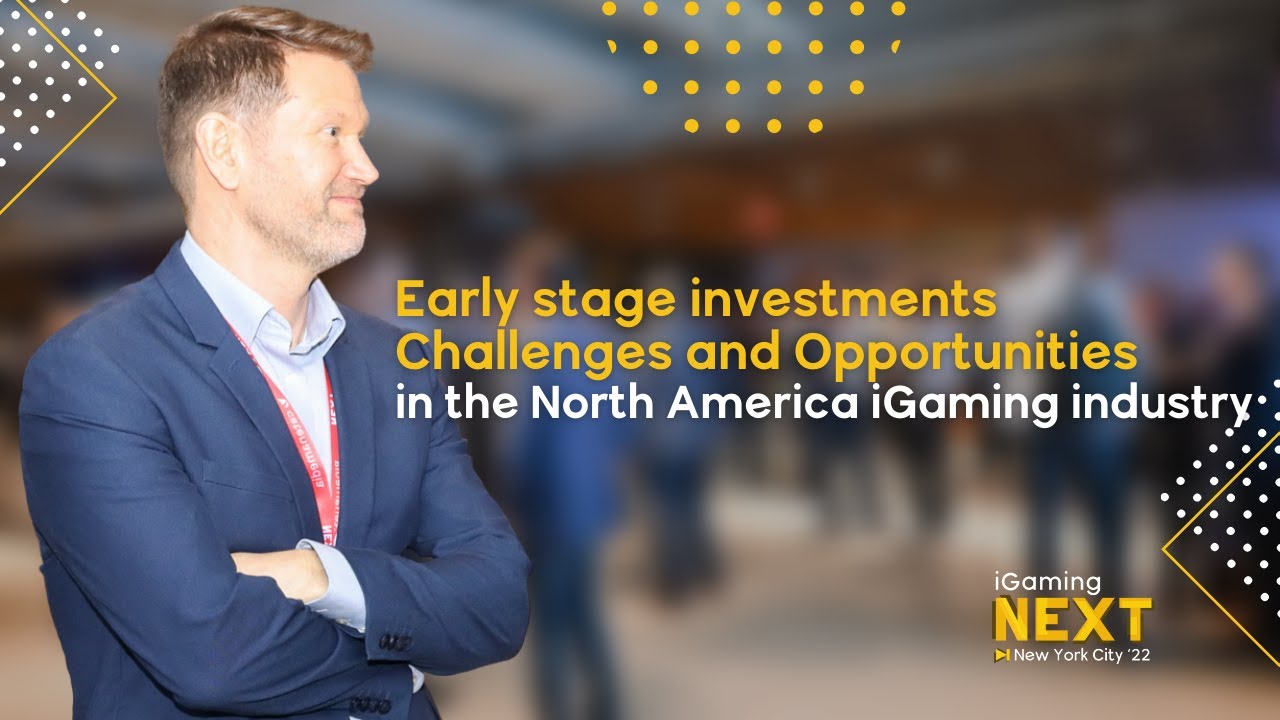 Early stage investments Challenges and Opportunities in the North America iGaming industry