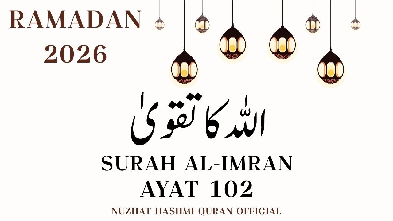 SURAH AL IMRAN | AYAT 102 | Ramadan 2026 | Nuzhat Hashmi Quran Official.