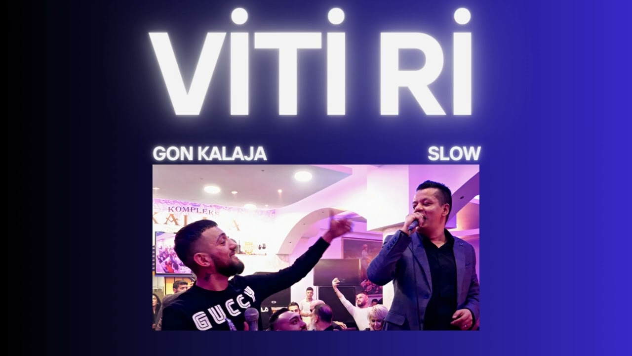 Viti Ri Gon Kalaja - Slow