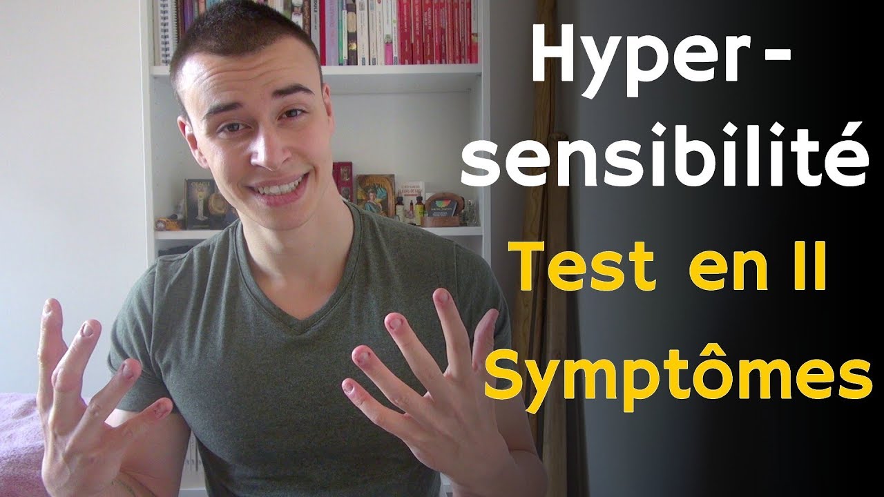 Test d' Hypersensibilité : 10 Signes que tu es Hypersensible