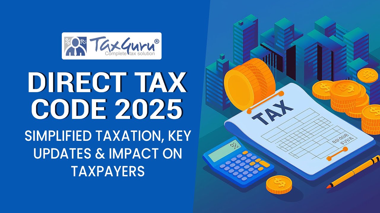 Direct Tax Code 2025: Simplified Taxation, Key Updates & Impact on Taxpayers