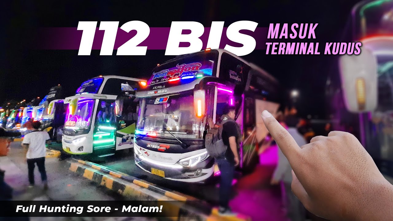 ABSENIN SEMUA BIS YANG MASUK TERMINAL KUDUS 💪 Terminal Paling Ramai Bis Malam !!
