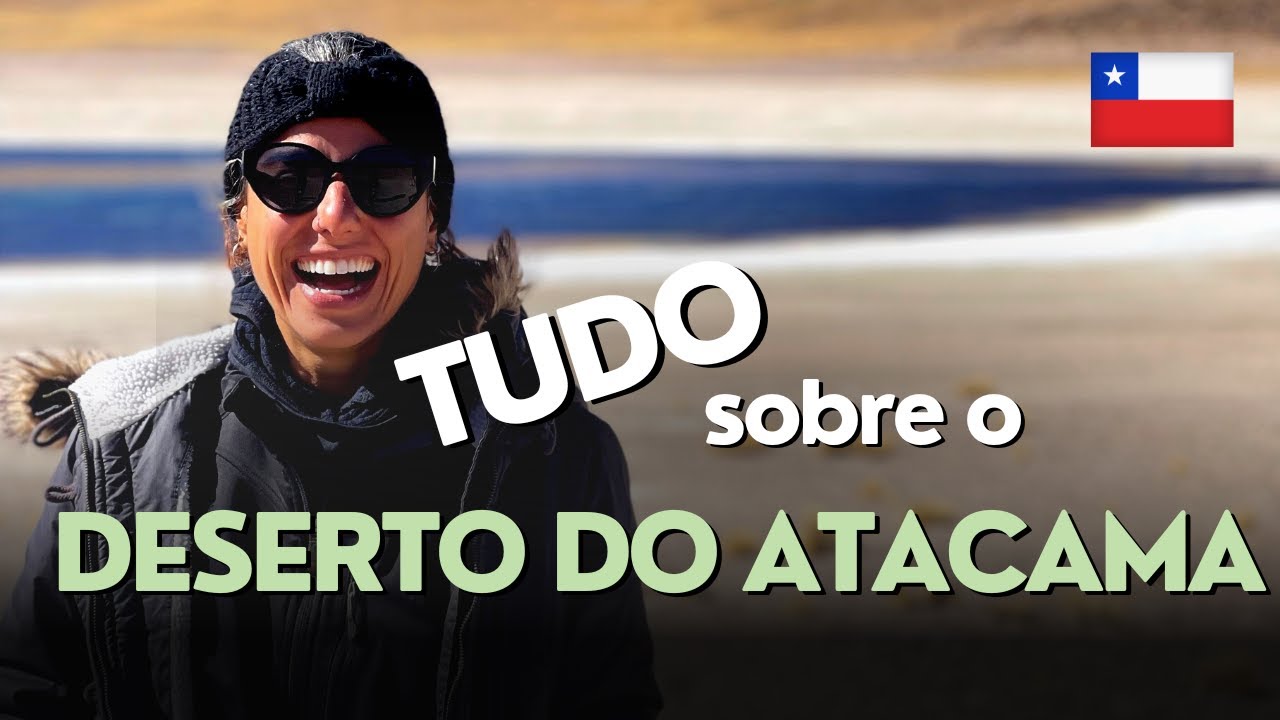 Guia Completo para Viajar e Vivenciar o Deserto do Atacama