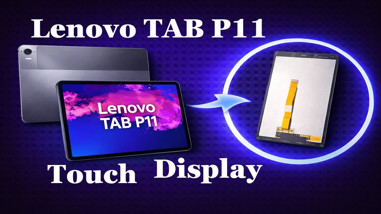 Lenovo TAB P11 - Sostituzione Touch e Display - Guida Completa per i Modelli TB J606F e J600