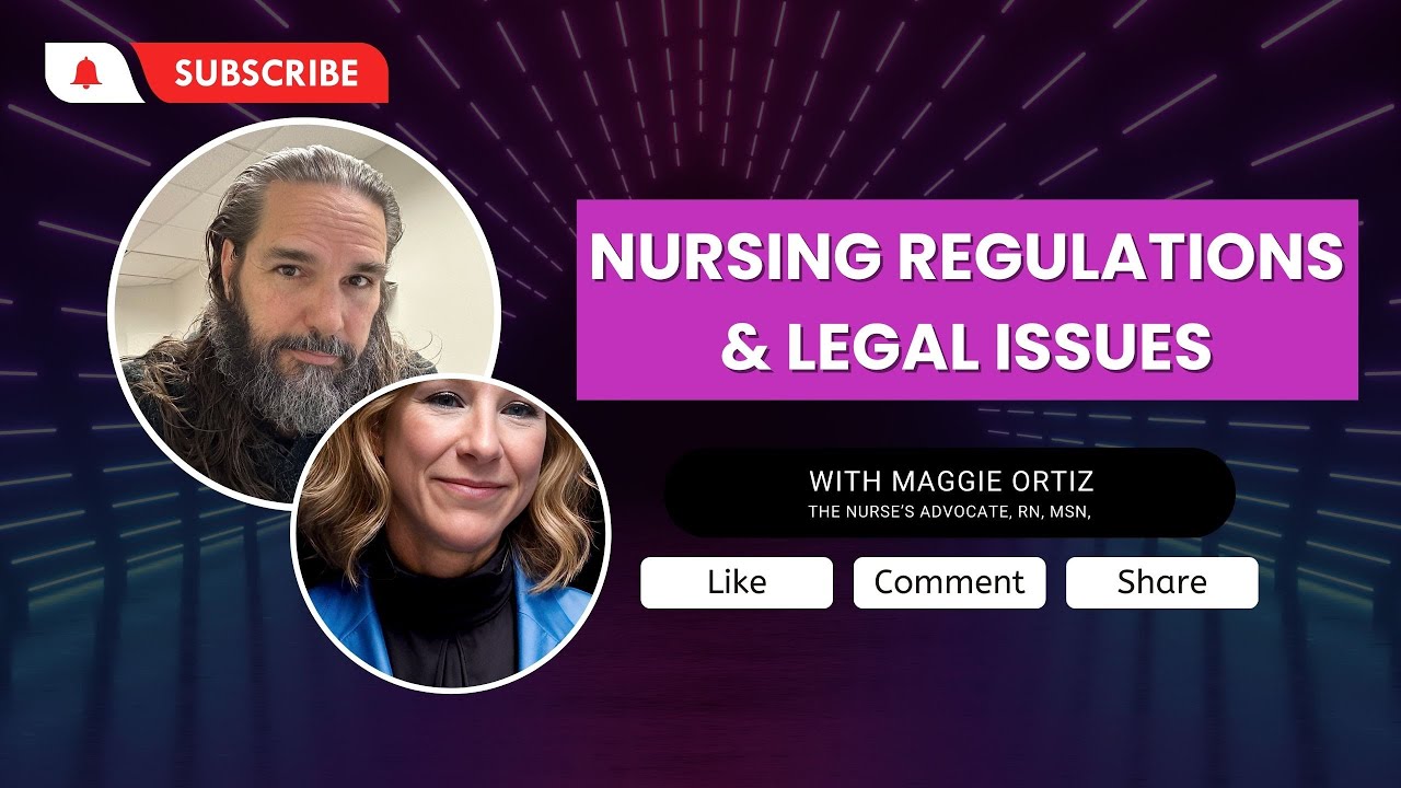 Nursing Regulations and Legal Issues with Maggie Ortiz of Advocates for Nurses