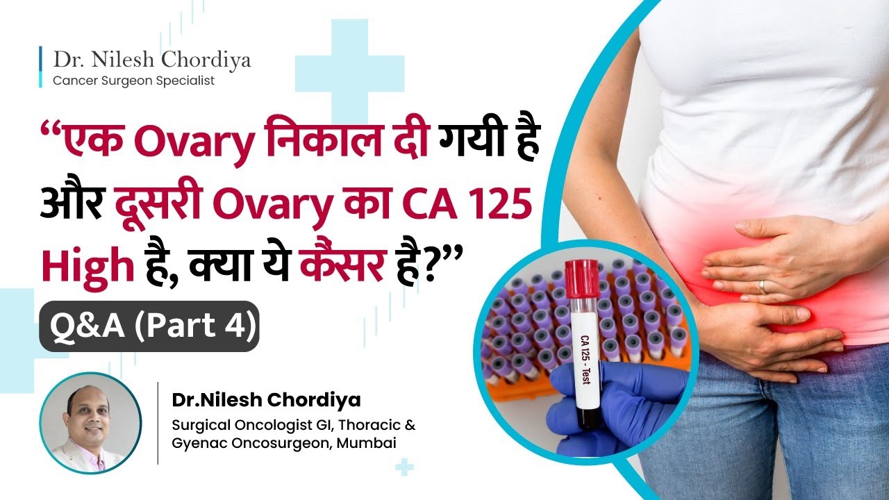 Can High CA-125 Indicate Ovarian Cancer? | Ovarian Cancer Q&A Part 4 | Dr. Nilesh Chordiya