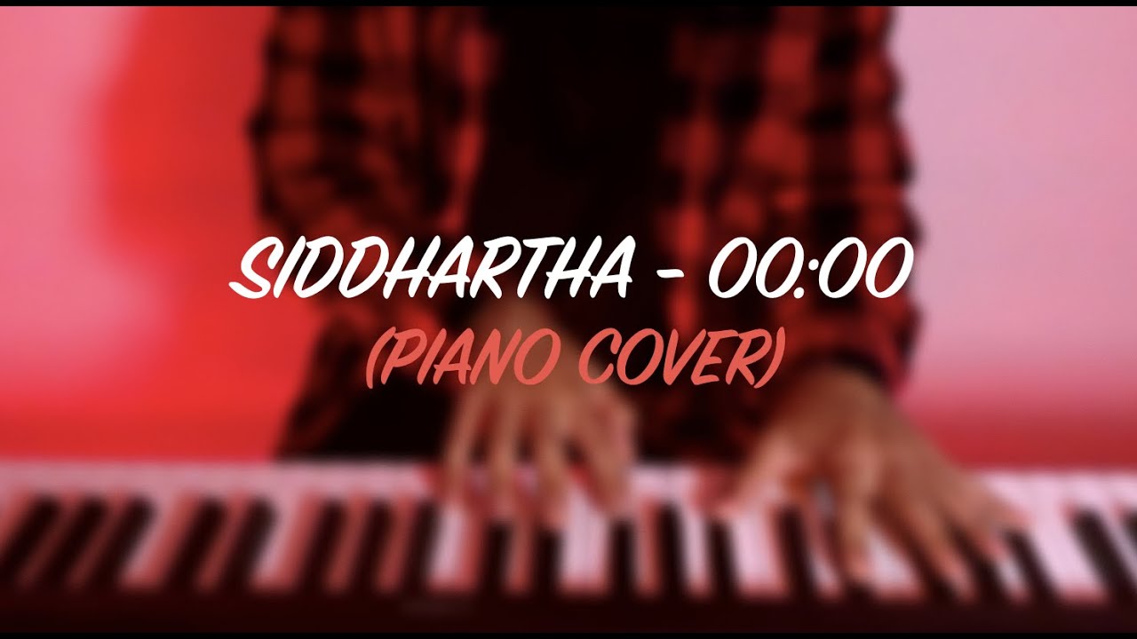 Siddhartha - 00:00 (Piano Cover) ❤️🎹