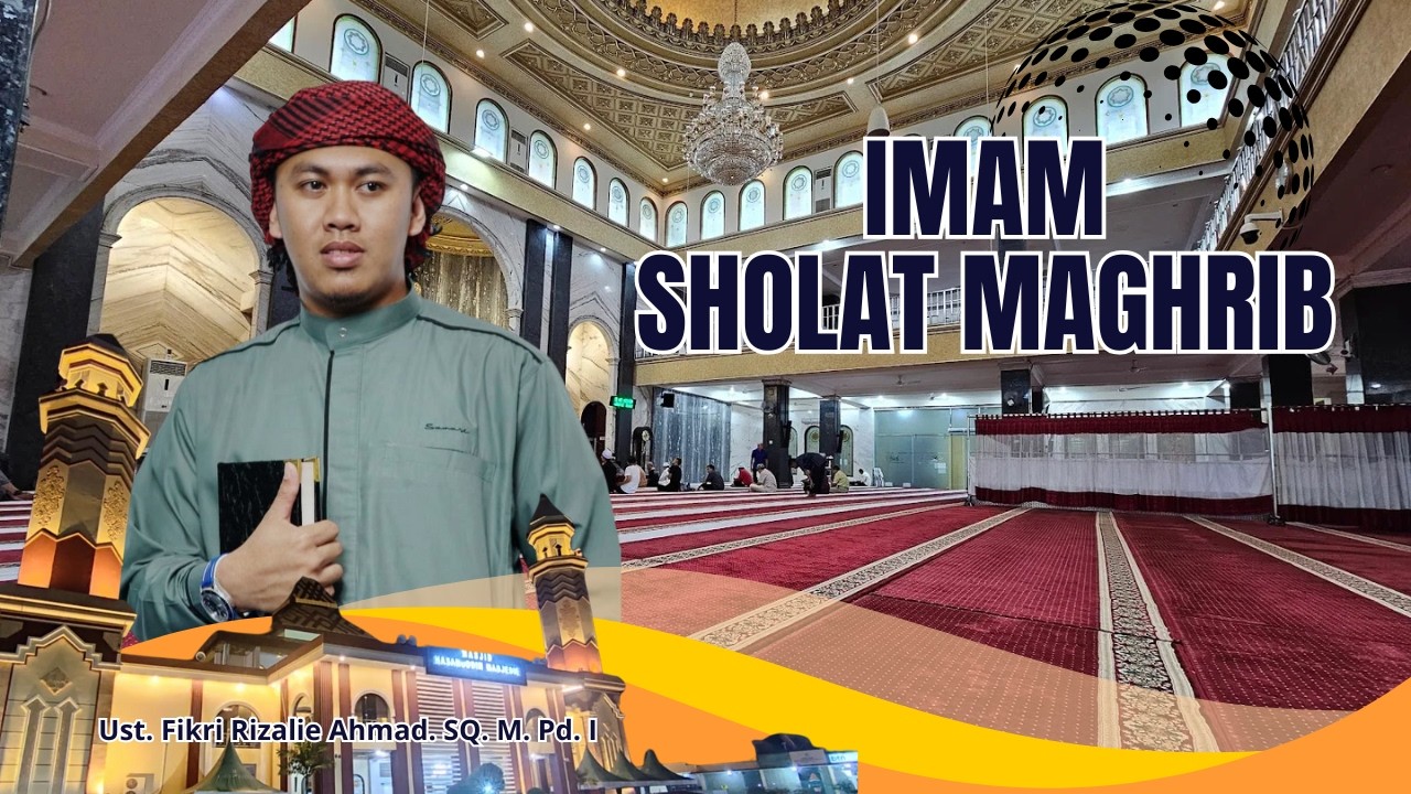 🔴( LIVE ) Imam Sholat Maghrib II 07/02/2026 II  Ust. Fikri Rizalie Ahmad. SQ. M. Pd. I