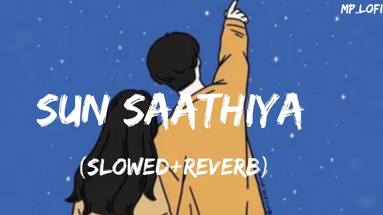 Sun Saathiya (SLOWED + REVERB)|XDisney's ABCD 2 |Varun Dhawan, Shraddha Kapoor | SachinJigar '