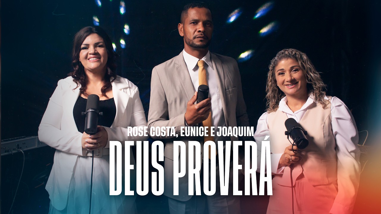 Eunice Rosa e Joaquim Feat. Rose Costa | Deus Proverá