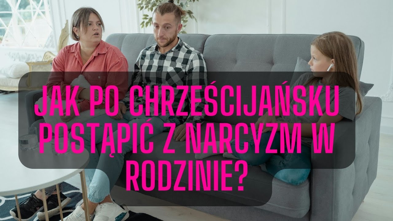 CO ZROBIĆ Z NARCYZEM W RODZINIE?-jak zachować się po chrześcijańsku