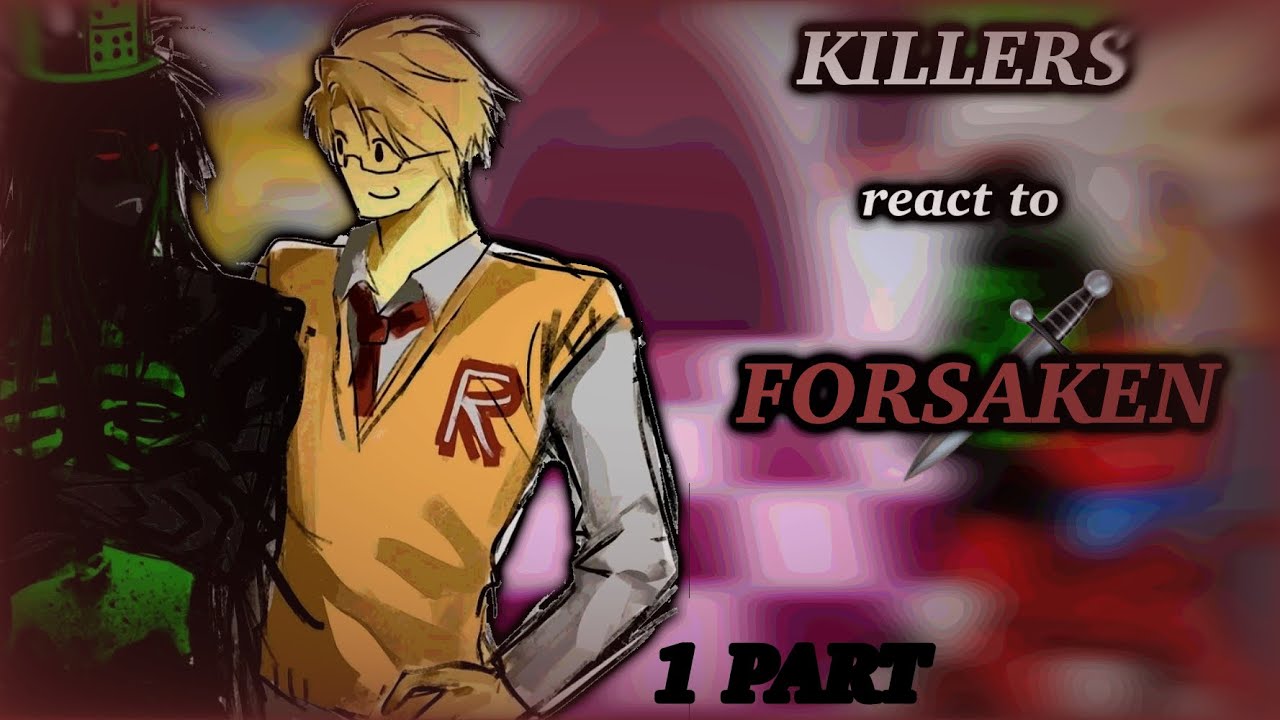 🍭 KILLERS react to FORSAKEN 🐇 // 1 PART // 2X 🇷🇺/🇺🇸 