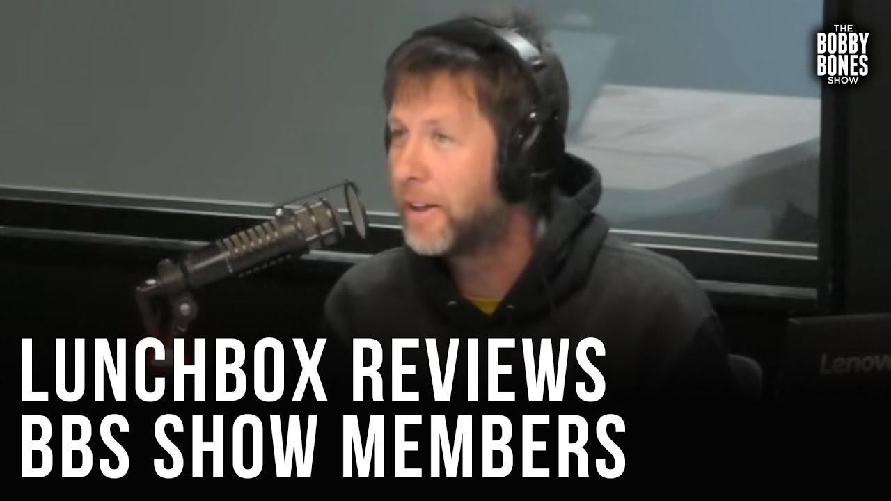 Lunchbox Reviews The Bobby Bones Show Members