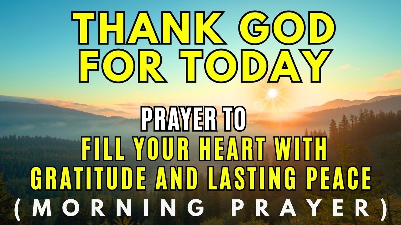 Morning Prayer for Gratitude and Peace | Fill Your Heart With God's Goodness