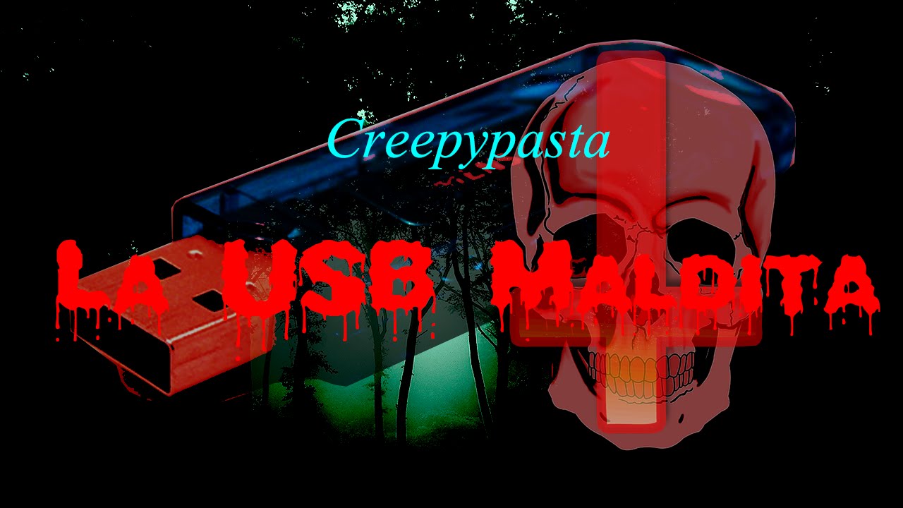 Loquendo Creepypasta La USB Maldita