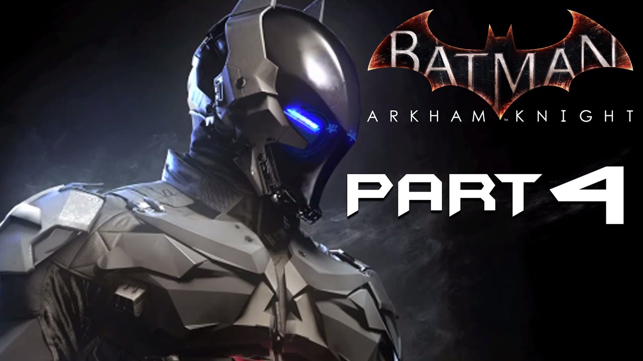 Batman Arkham Knight Walkthrough Part 4 - ARKHAM KNIGHT - Playthrough / Let's Play