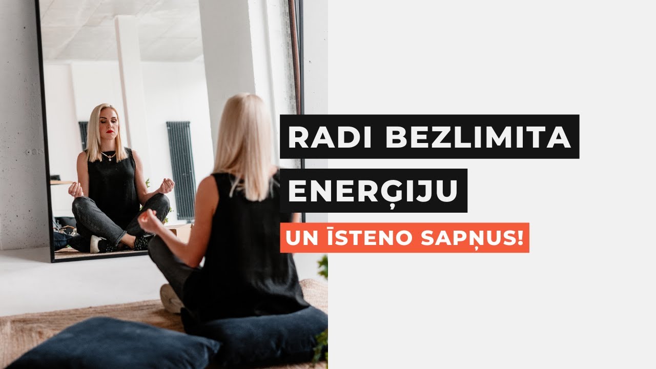 KĀ RADĪT BEZLIMITA ENERĢIJU, LAI ĪSTENOTU SAVUS SAPŅUS?