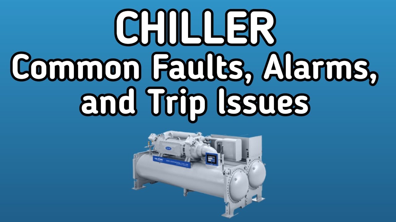 Common Faults Alarms and Trip lssues in Chillers