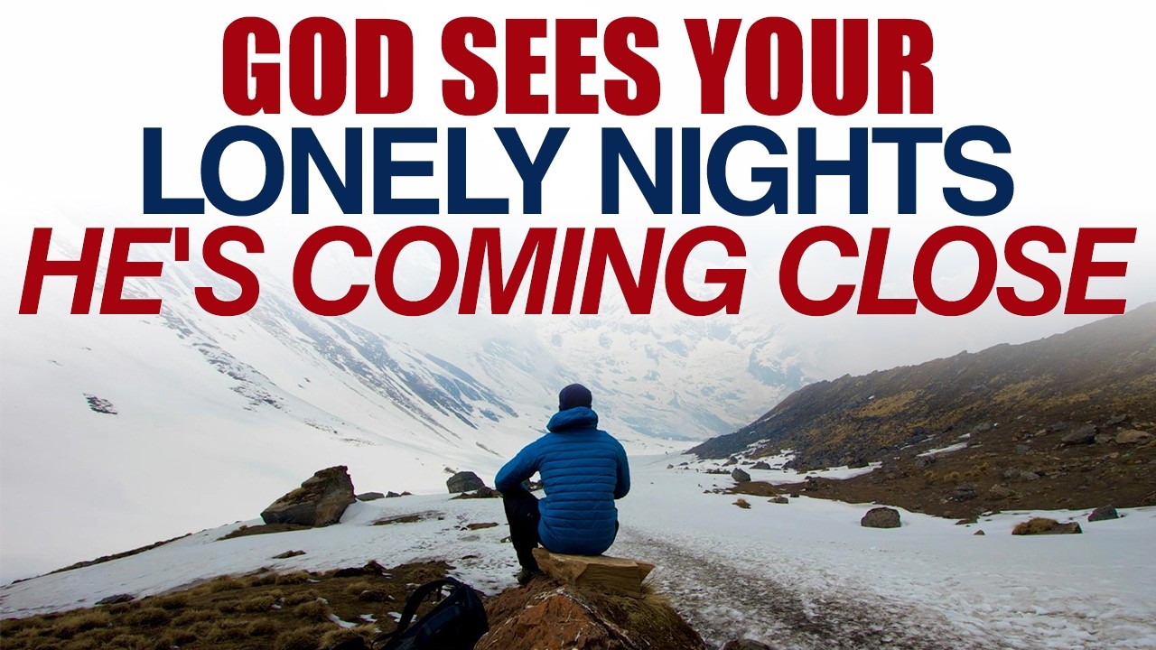 GOD SEES YOUR LONELY NIGHTS — HE'S COMING CLOSE — CHRISTIAN MOTIVATION