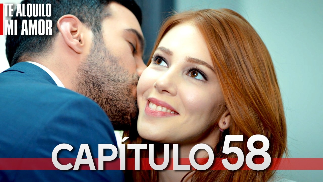 Te Alquilo Mi Amor - Capitulo 58 Completo en Español - Serie Turca Doblada al Español | Kiralık Aşk