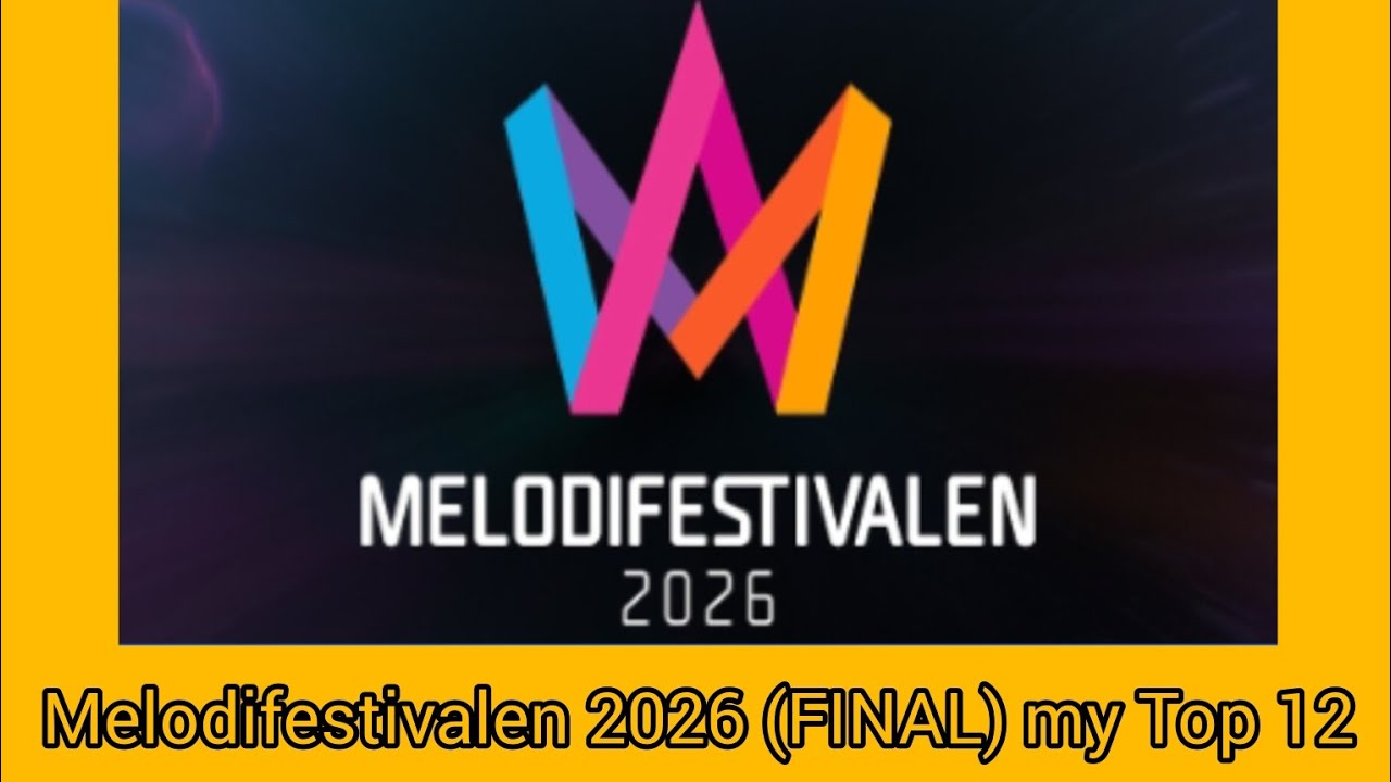 🇸🇪 Melodifestivalen 2026 (FINAL) my Top 12