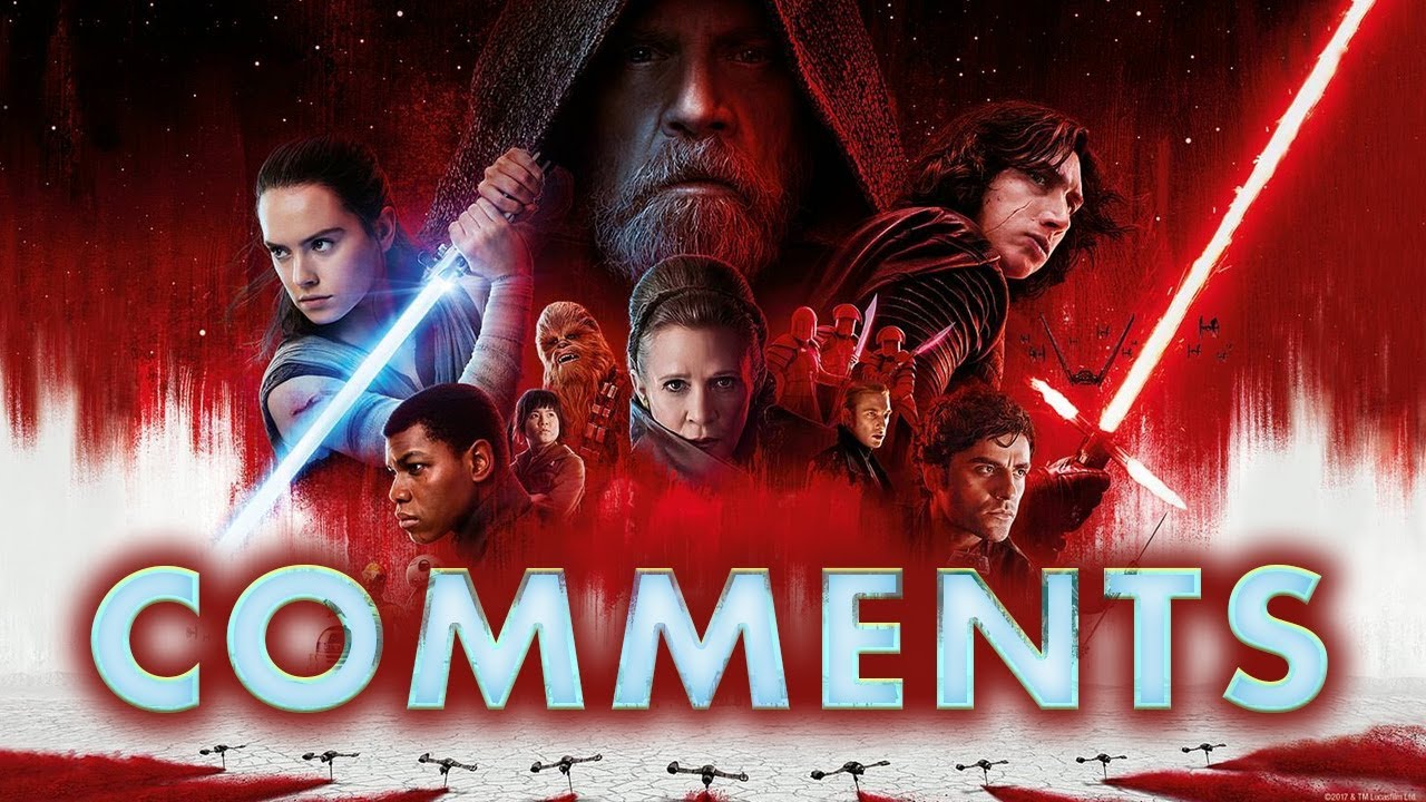 Reading and Responding to Last Jedi comments part 1