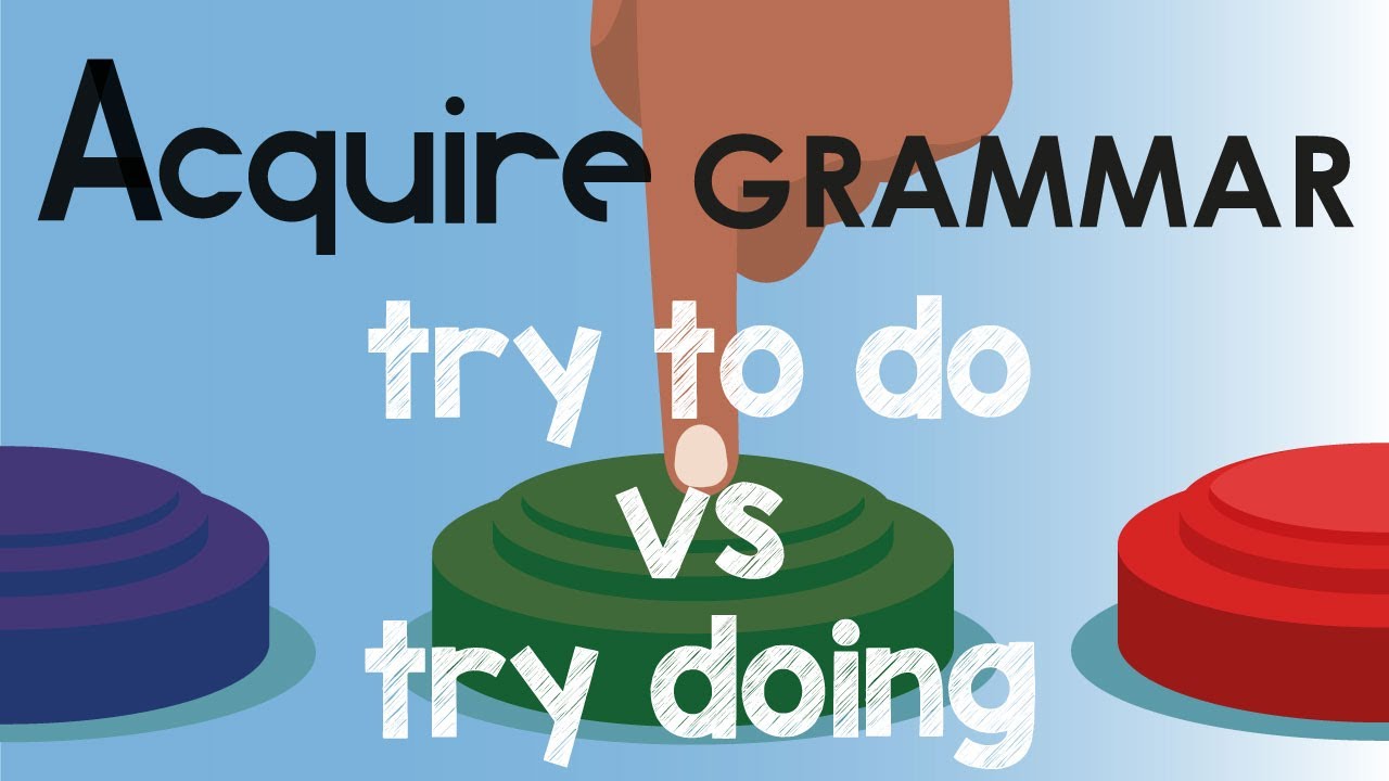 Try to Do and Try Doing (What is the difference?) - English Grammar