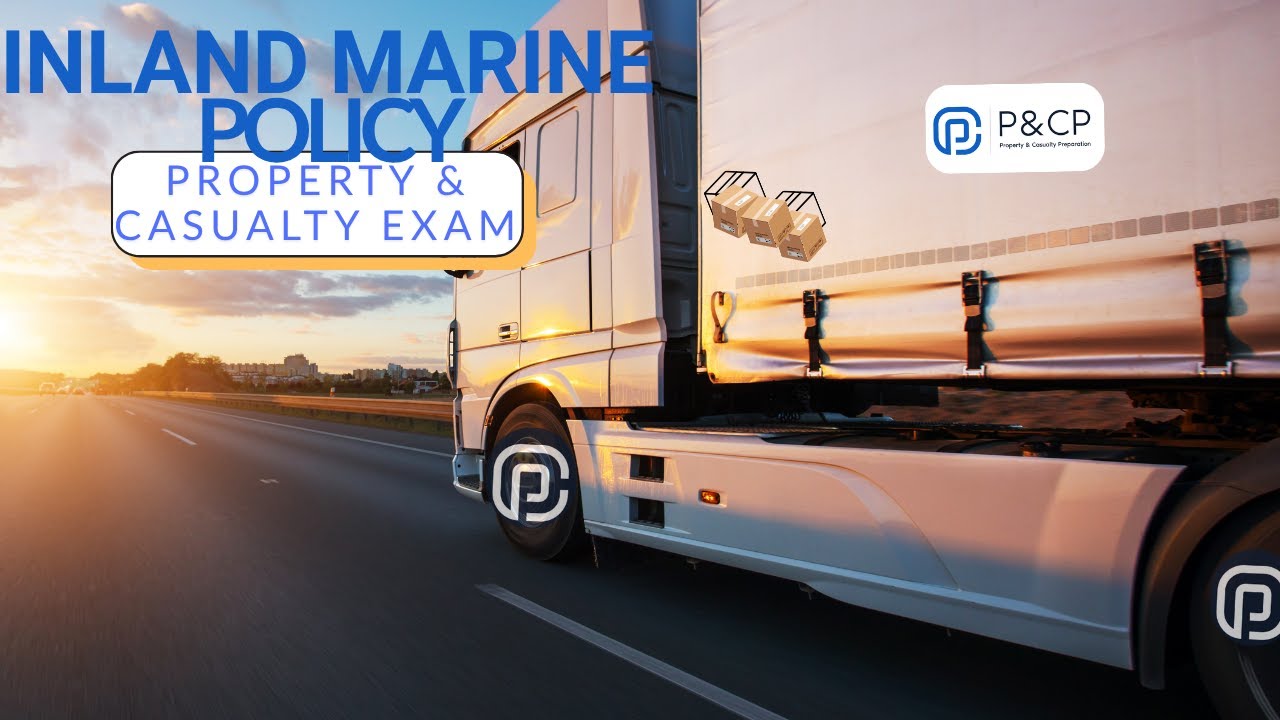 Property & Casualty Exam | Inland Marine Policy Made Easy 