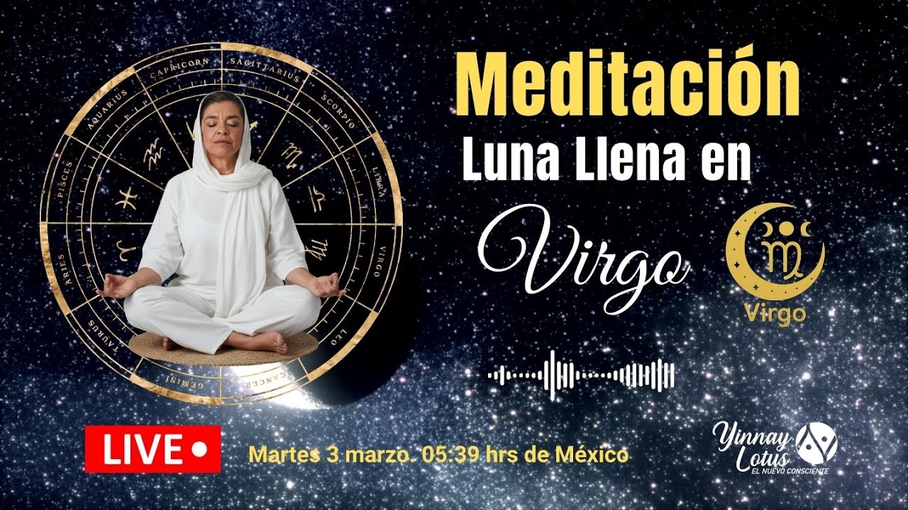 Meditacion de Luna Llena en Virgo 3 marzo 2026 con Yinnay Lotus