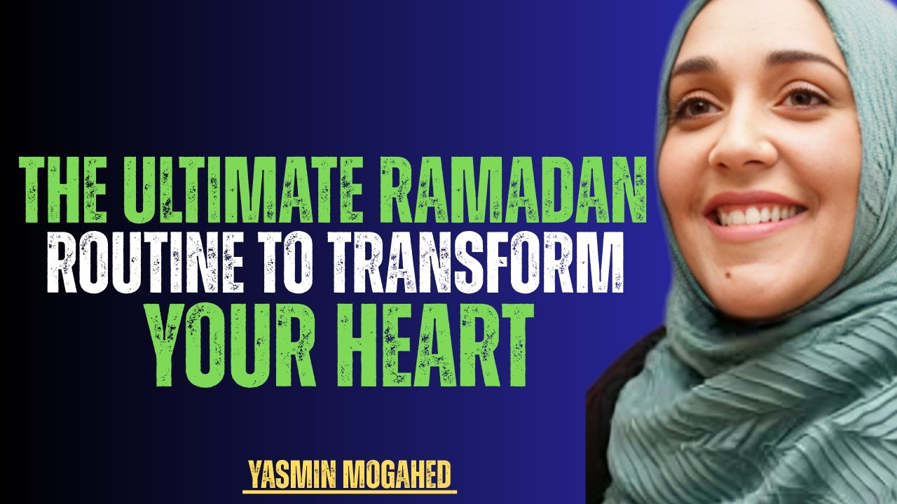 The Ultimate Ramadan Routine to Transform Your Heart | Yasmin Mogahed 2026 Motivation