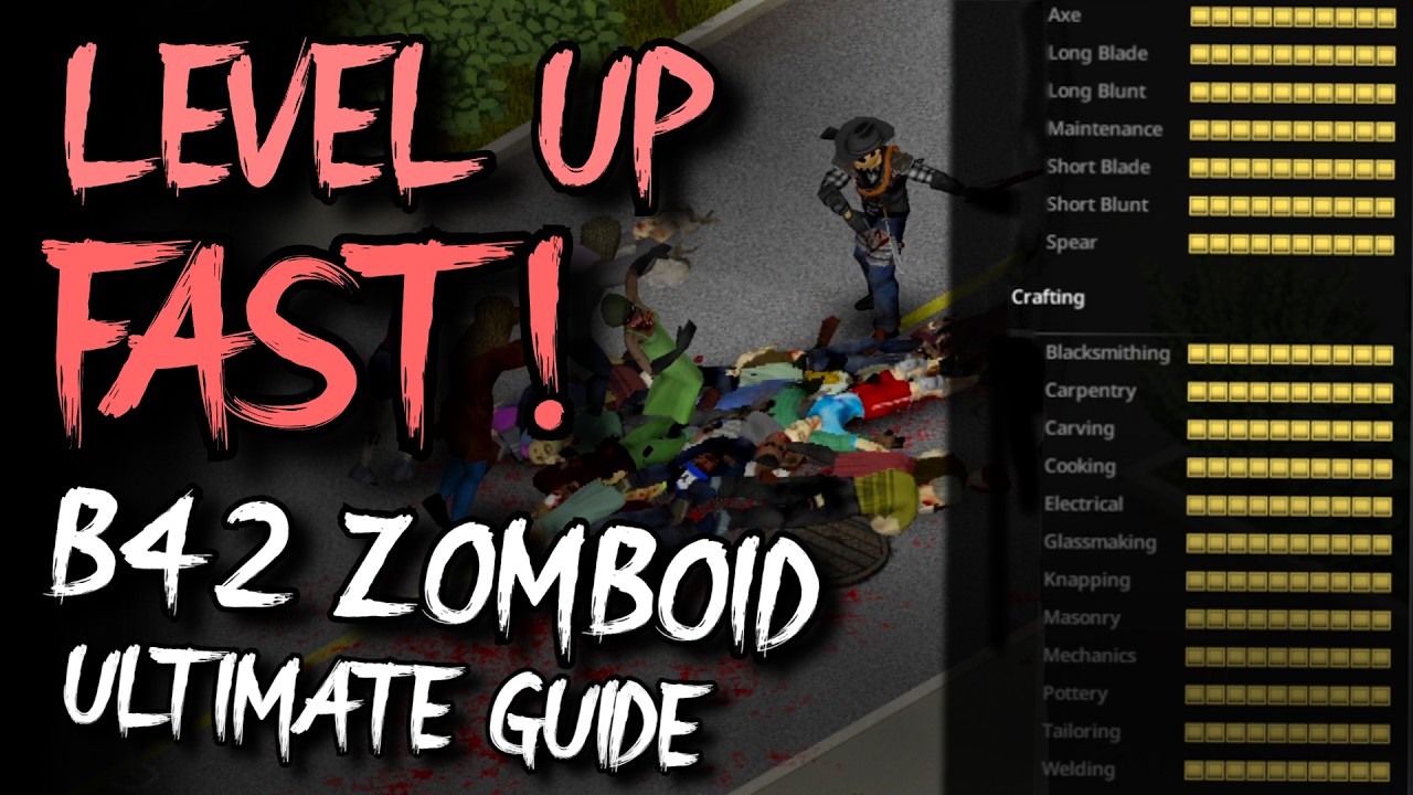LEVEL UP FAST - ULTIMATE XP GUIDE For B42 Project Zomboid