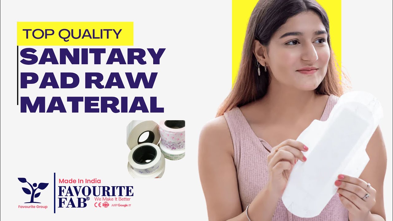 Find the Best Quality Sanitary Pad Raw Material for Your Business