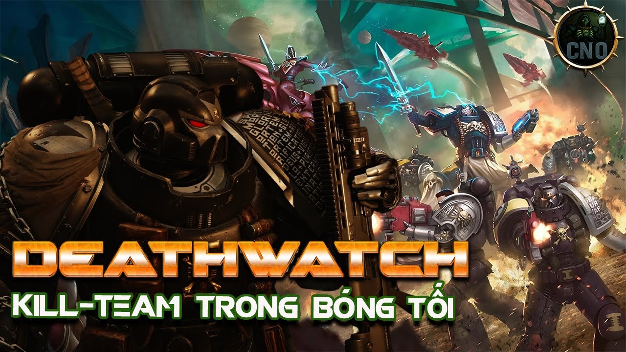 Deathwatch: Lực lượng Diệt Xenos Tinh Nhuệ Nhất Imperium Of Man | Warhammer 40K
