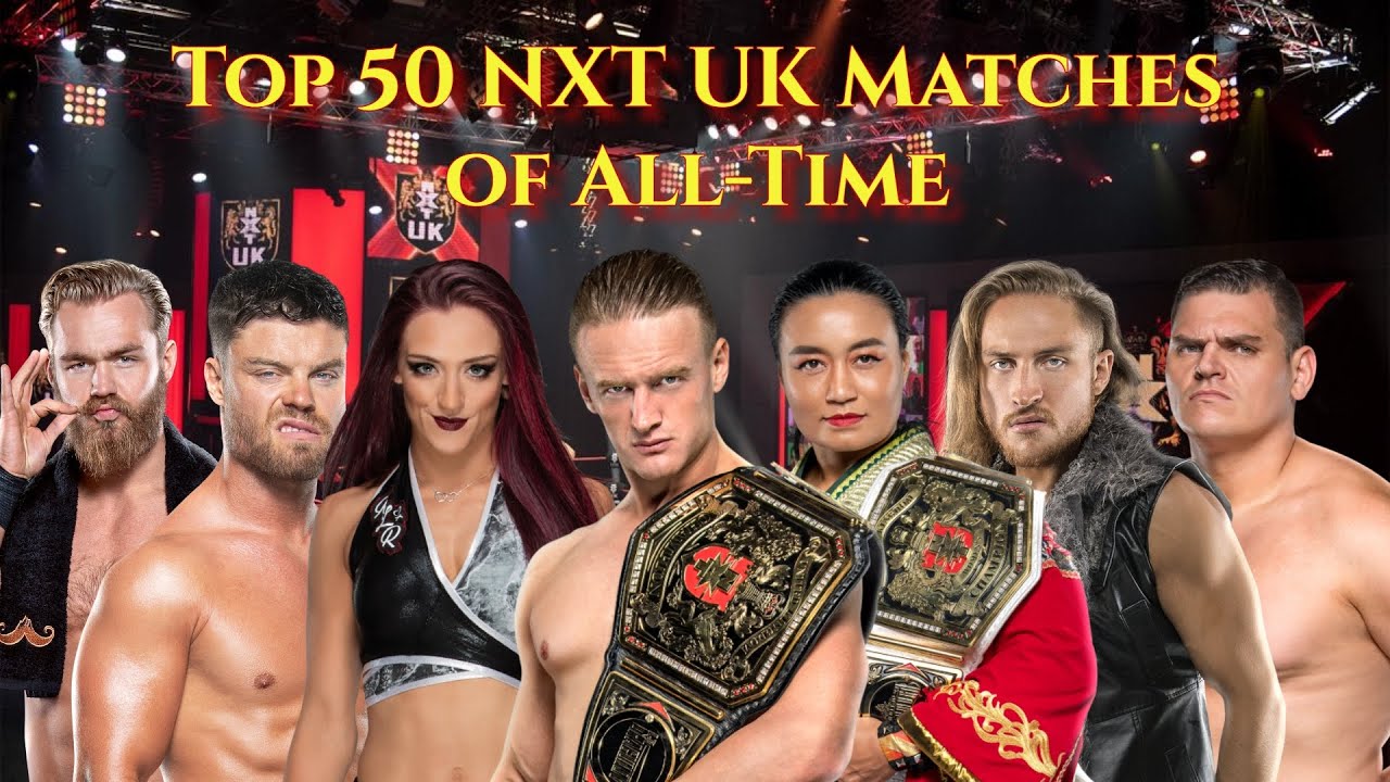 Top 50 NXT UK Matches of All-Time
