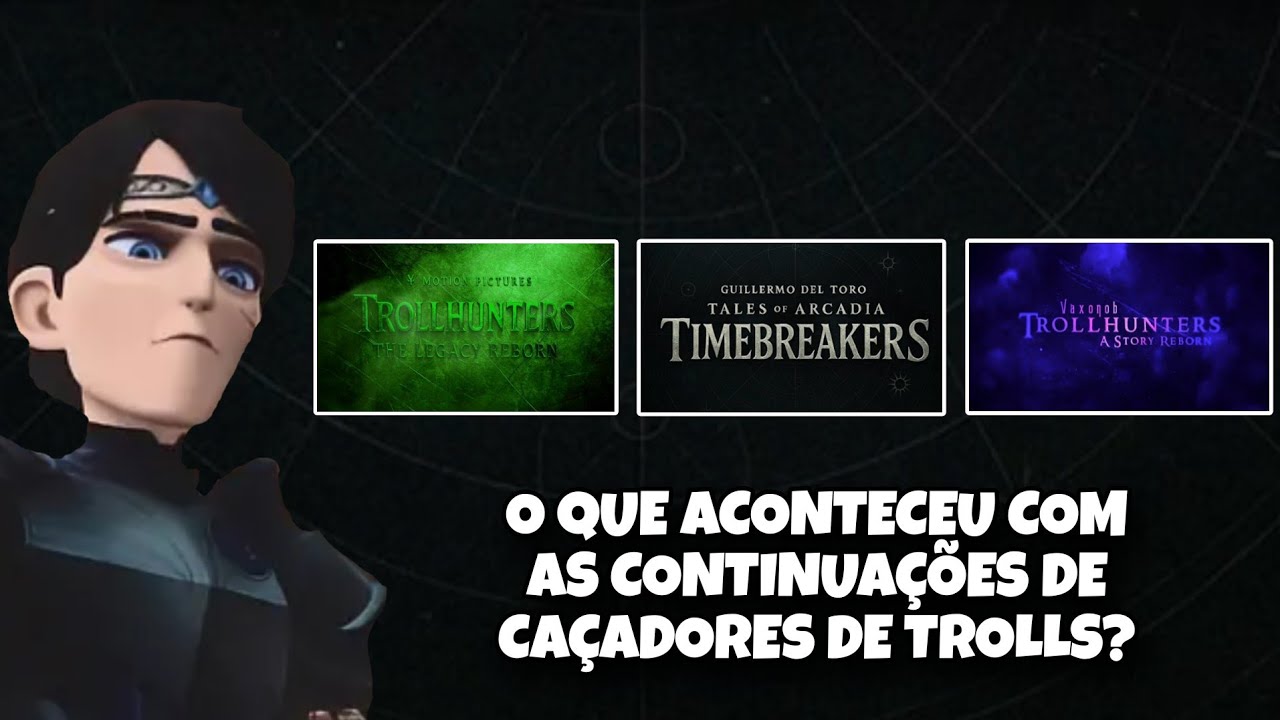 O QUE ACONTECEU COM TODAS AS CONTINUAÇÕES DE CAÇADORES DE TROLLS? | TROLLHUNTERS TIMEBREAKERS