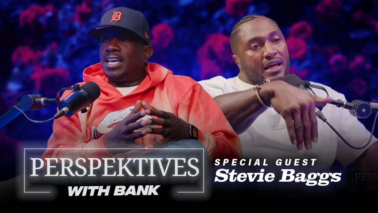 Perspektives With Big Bank | Stevie Baggs!