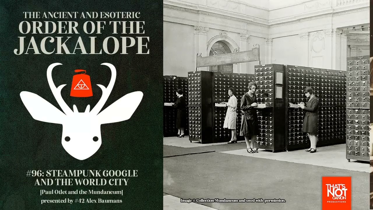 #96: Steampunk Google and the World City [Paul Otlet and the Mundaneum] by Alex Baumans