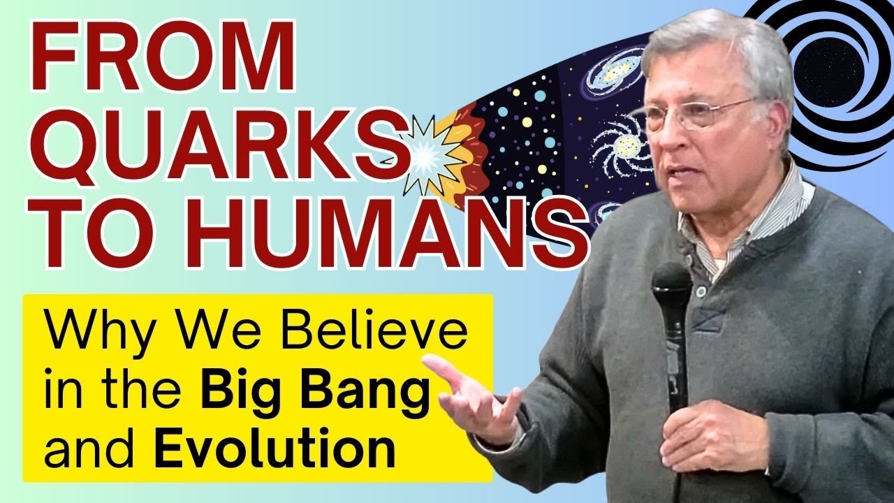 From Quarks to Humans: Why We Believe in the Big Bang and Evolution