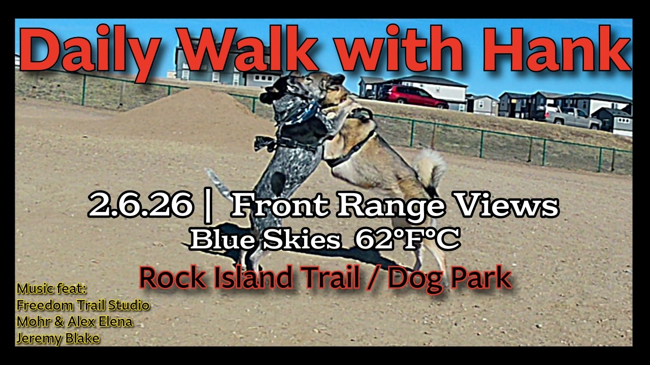 Daily Neighborhood Walk with Hank 🐾 | 2.6.26 | Blue Skies, Windy Front Range & Dog Park Stop