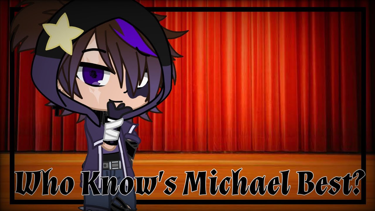 Who Know's Michael Best?//Gacha club//Afton Family