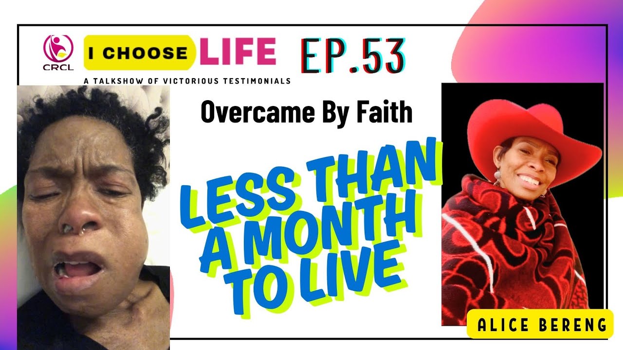 A STORY OF THE ORDEALS OF TERMINAL SICKNESS AND HOSPICE STAY- I CHOOSE LIFE EP 53- OVERCAME BY FAITH