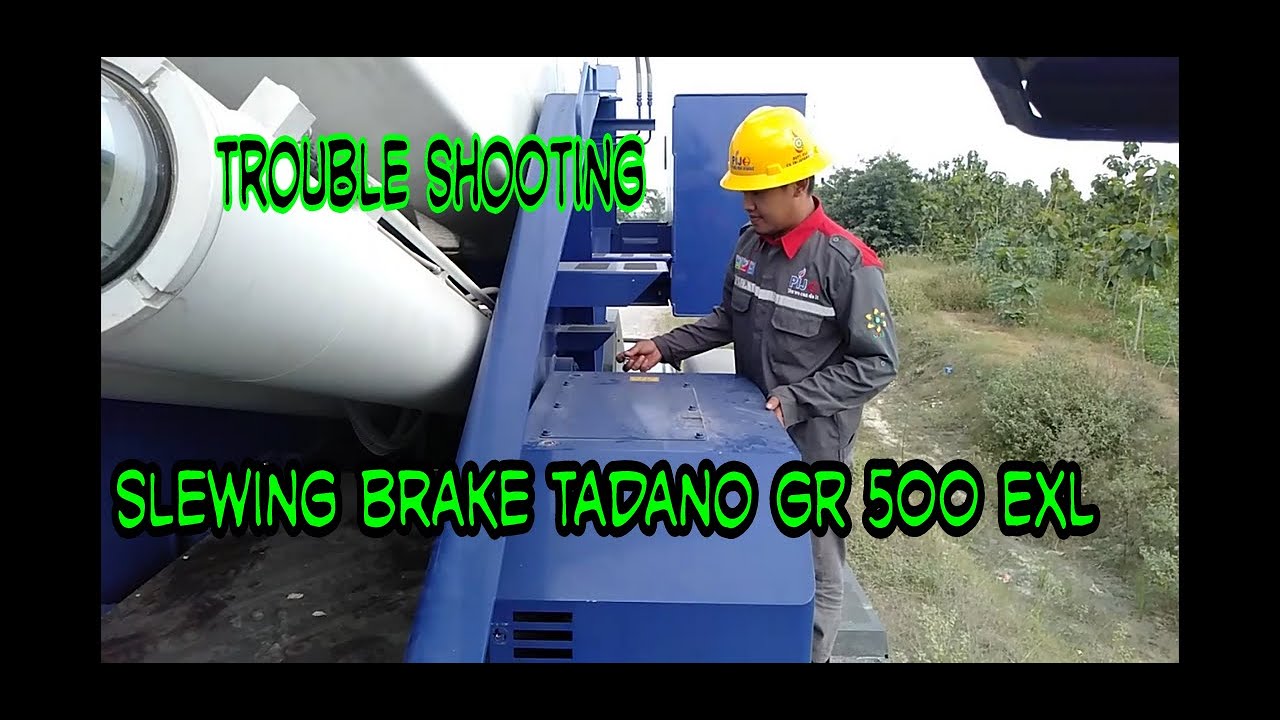Trouble shoting slewing brake/swing brake di tadano GR 500 exl